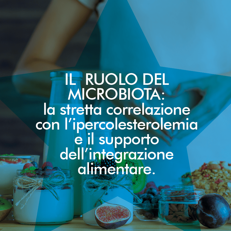Il ruolo del microbiota: la stretta correlazione con l’ipercolesterolemia e il supporto dell’integrazione alimentare