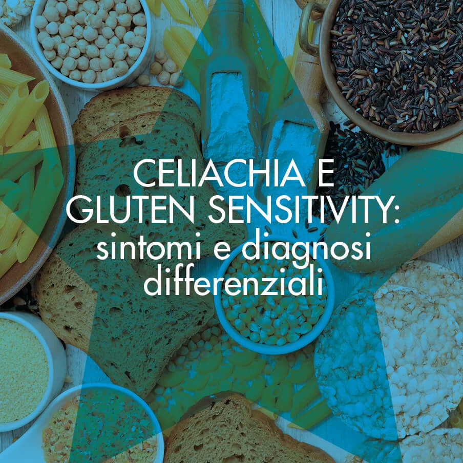 Celiachia e gluten sensitivity: sintomi e diagnosi differenziali