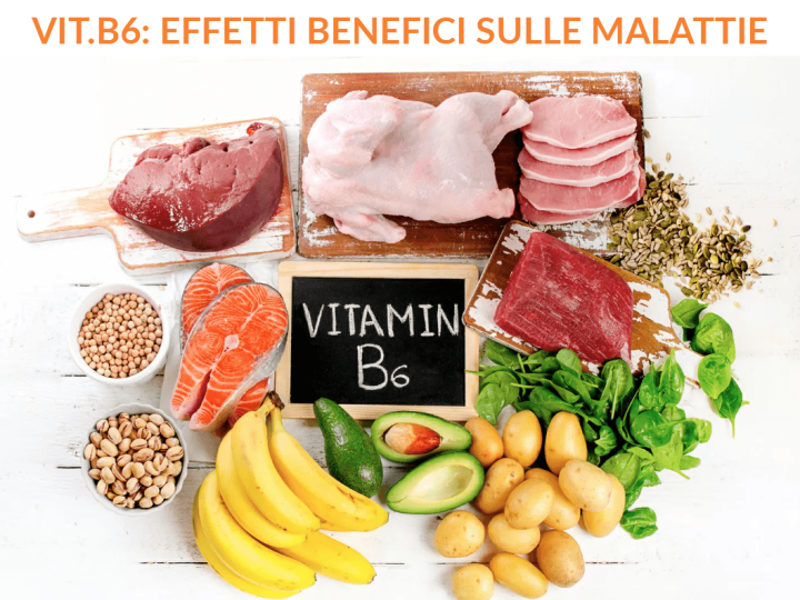 VIT.B6: EFFETTI BENEFICI SULLE MALATTIE